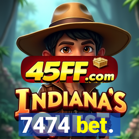7474 bet.